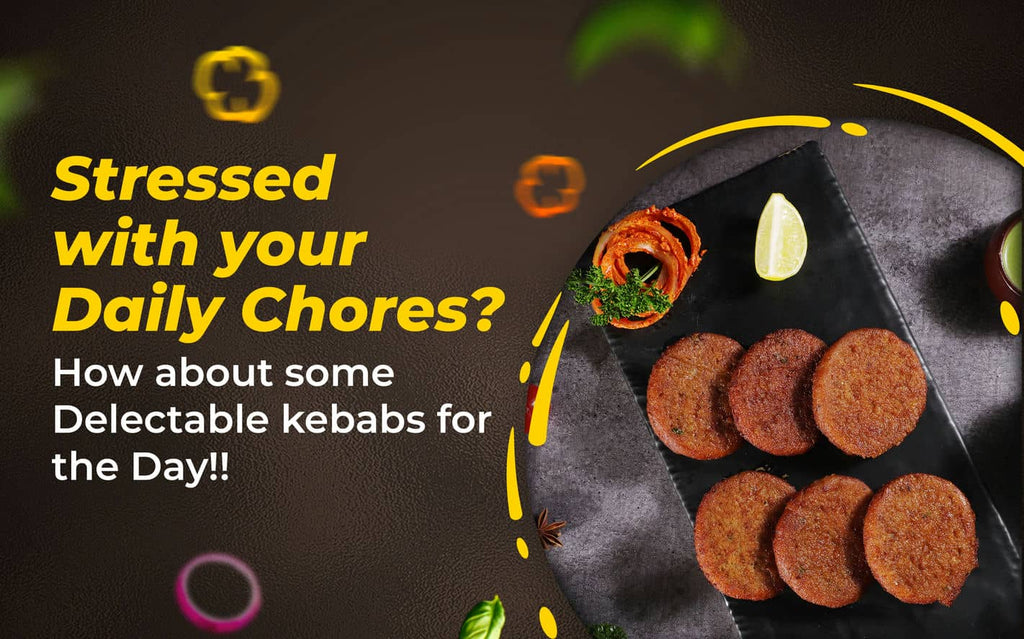 Stressed with your Daily Chores? How about some Delectable kebabs for the Day!!